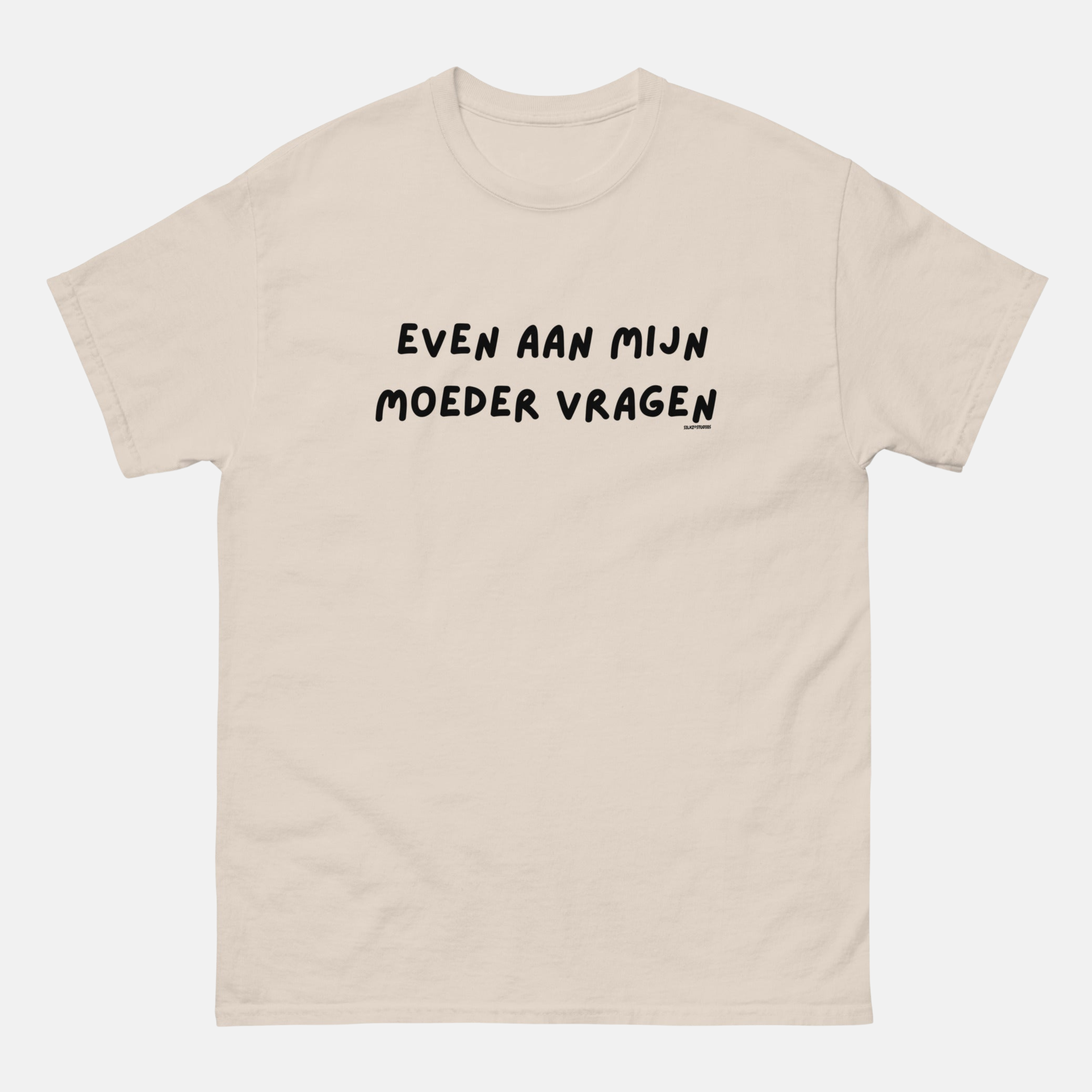 Even aan mijn moeder vragen Unisex T-shirt