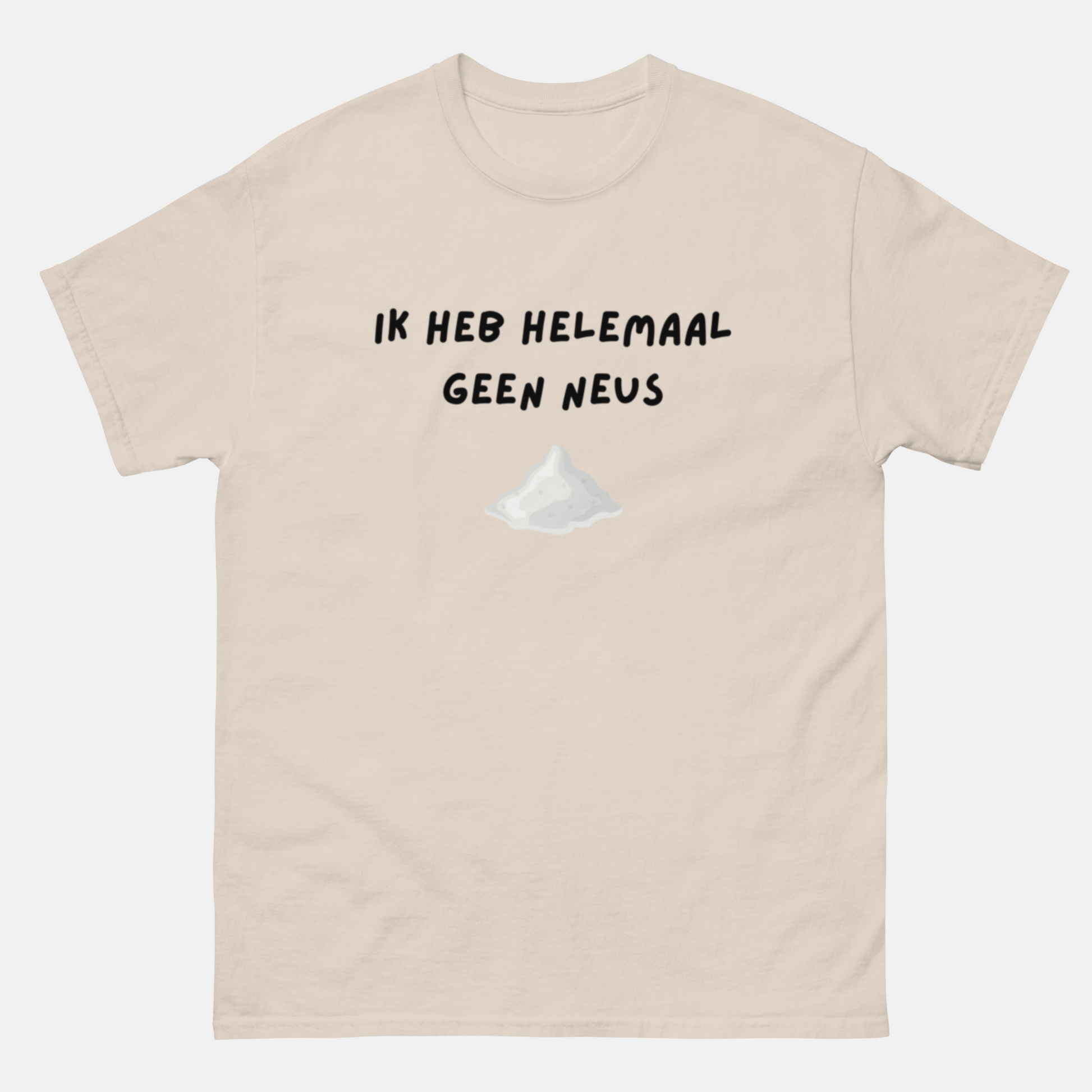 Ik heb helemaal geen neus Unisex T-shirt