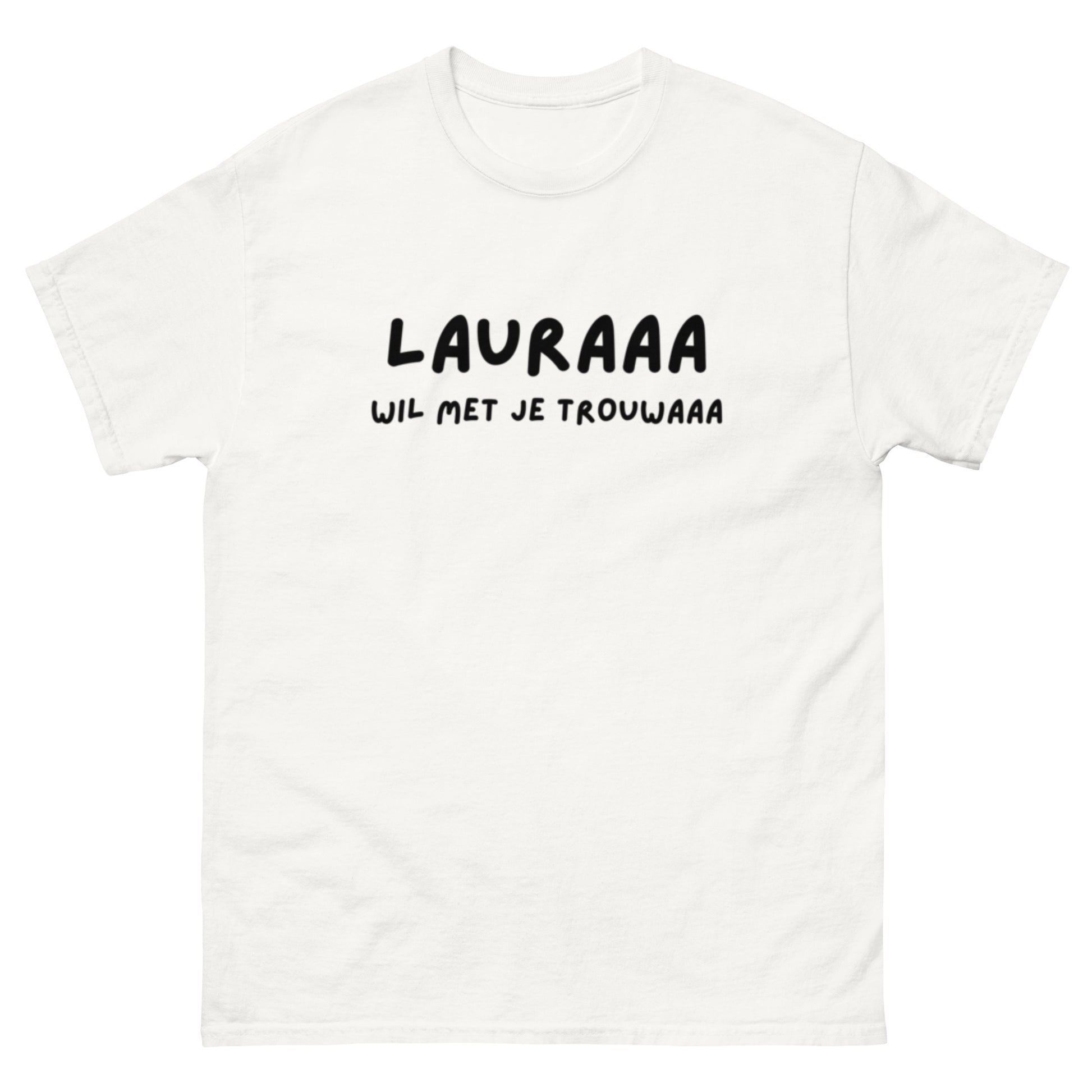 Laura wil met je trouwen T-shirt Unisex