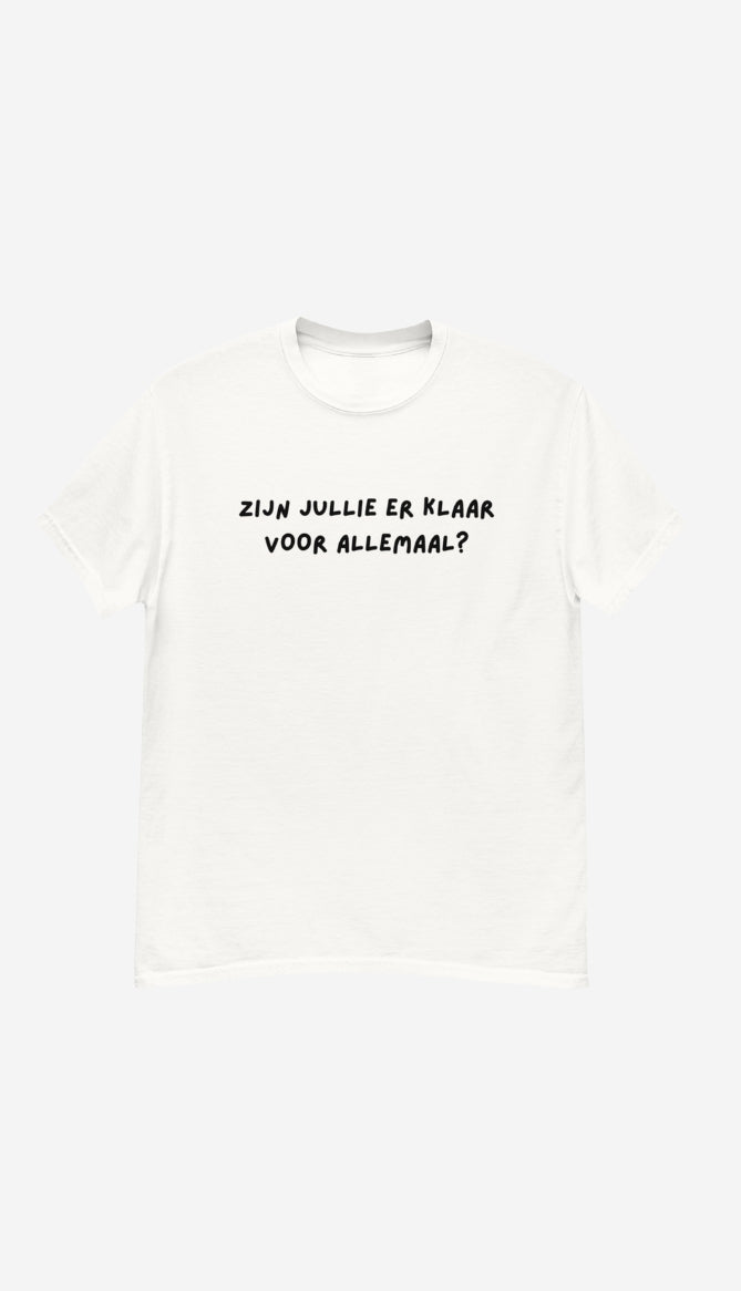 Zijn jullie er klaar voor allemaal Unisex T-shirt
