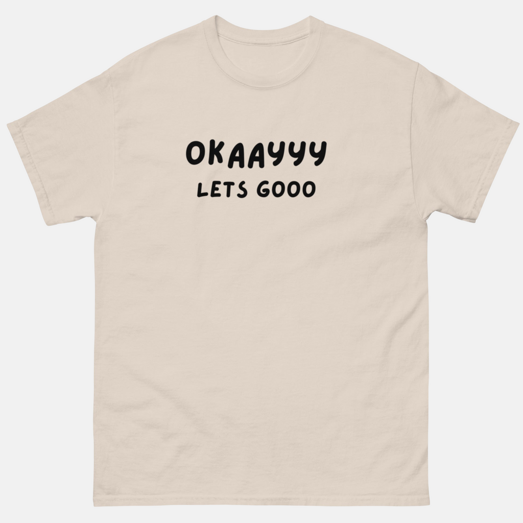 Okay Lets Go Unisex t-shirt