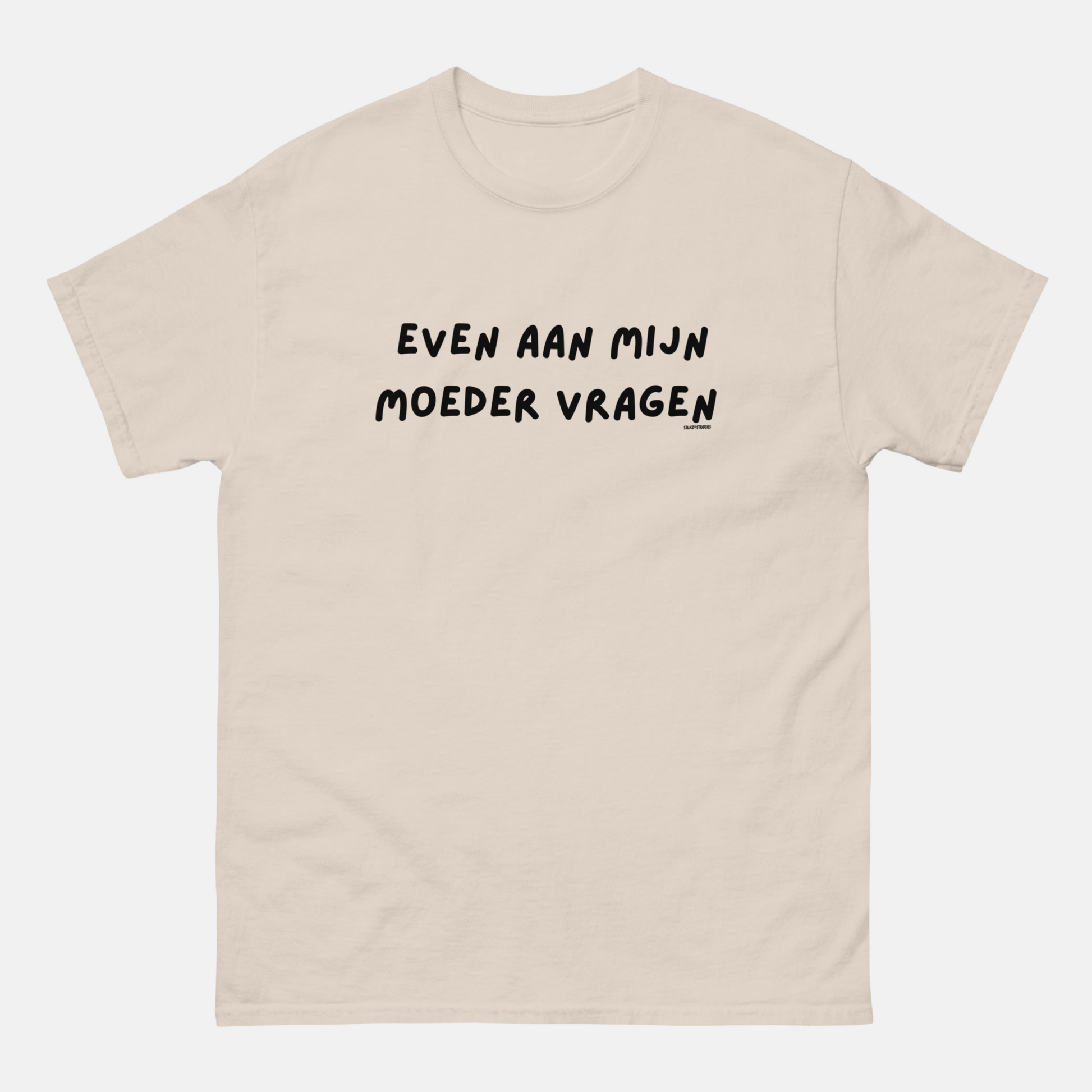 Even aan mijn moeder vragen Unisex T-shirt