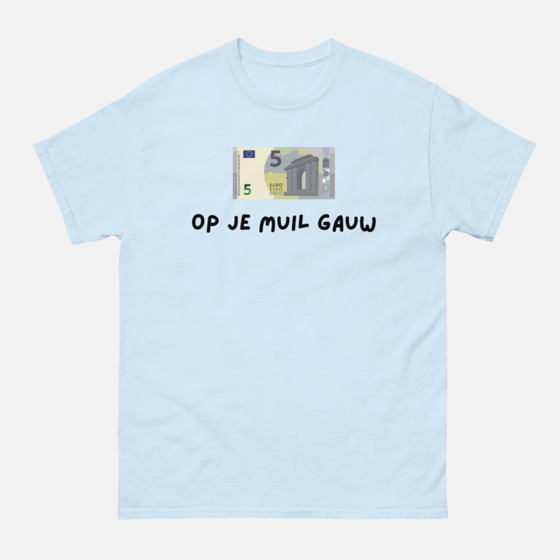 5 euro op je muil gauw unisex t-shirt