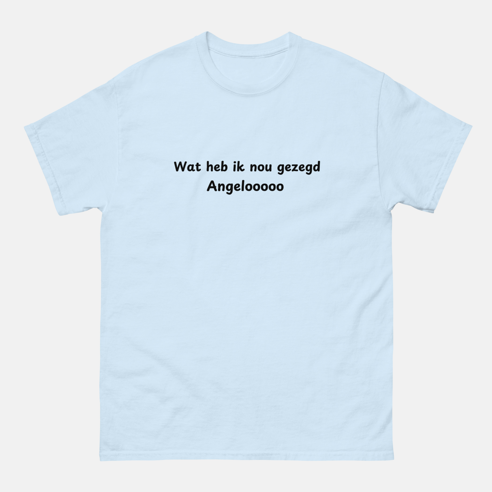 Wat heb ik nou gezegd Angelooo - T-shirt Unisex