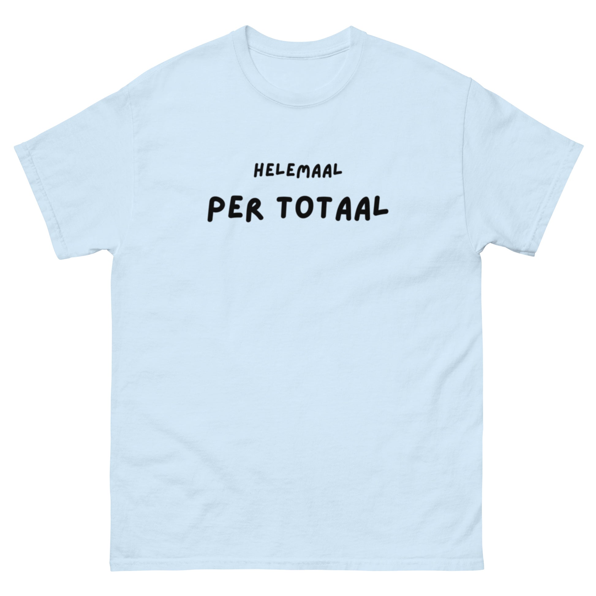 Lichtblauw grappig unisex t-shirt met zwarte tekst helemaal per totaal van Silkz