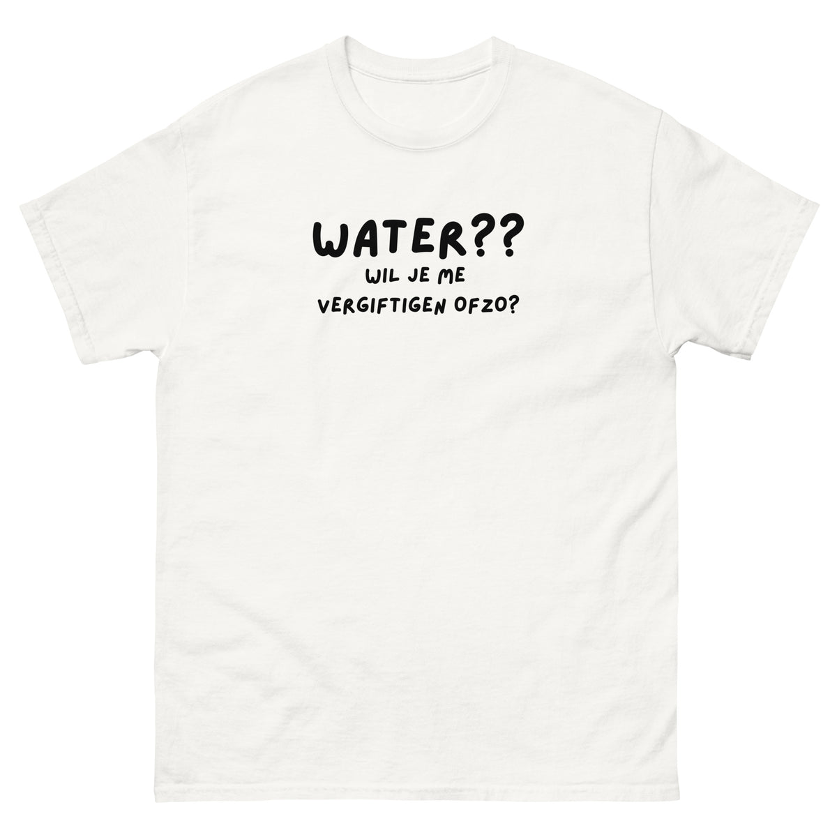 Wit grappige unisex t-shirt met tekst Water wil je me vergiftigen ofzo van SILKZ Studios