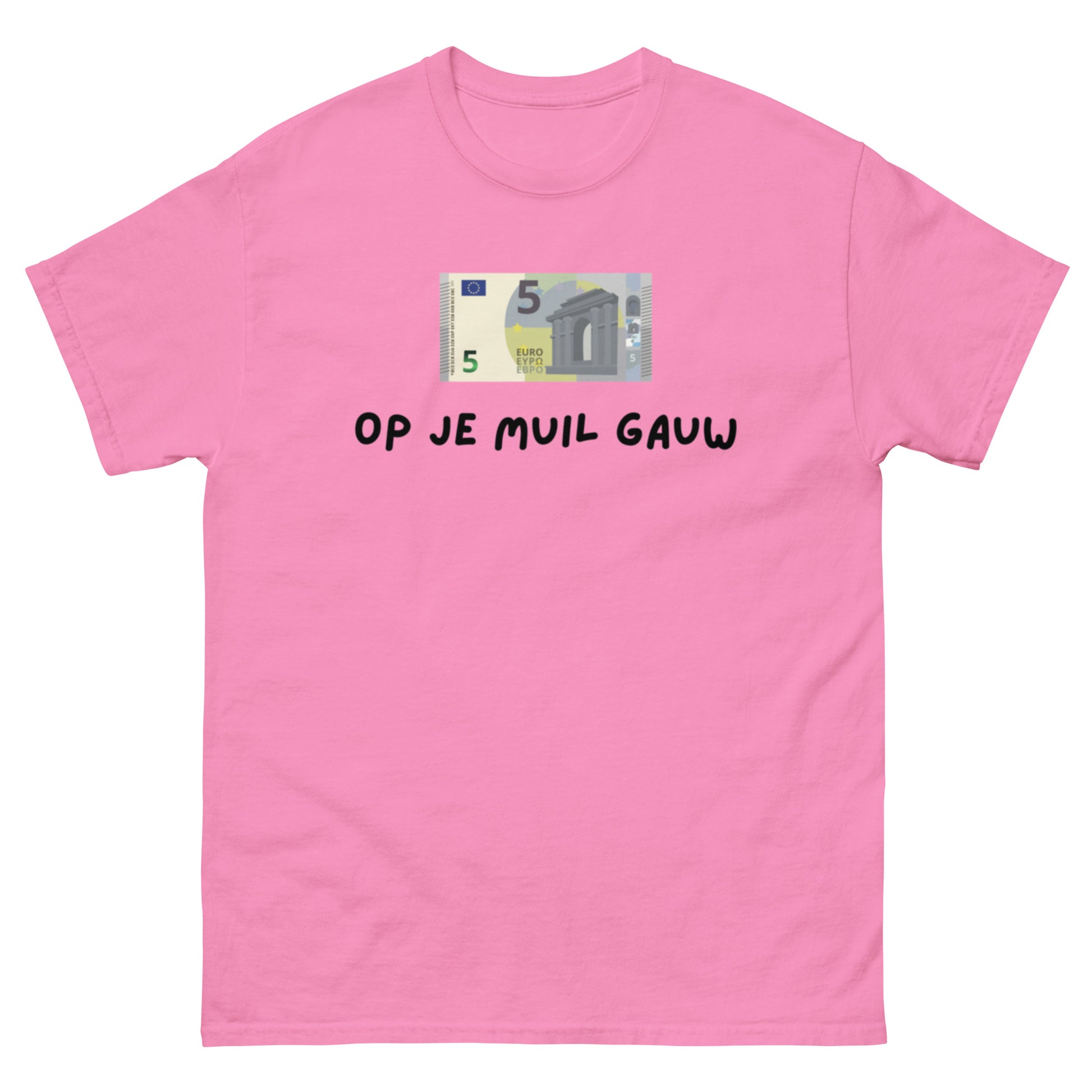 5 euro op je muil gauw unisex t-shirt
