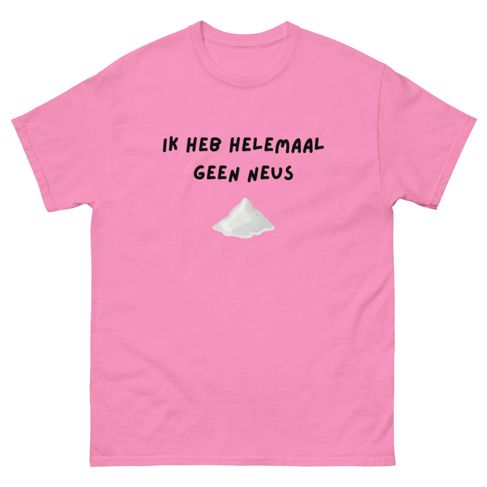 Ik heb helemaal geen neus Unisex T-shirt