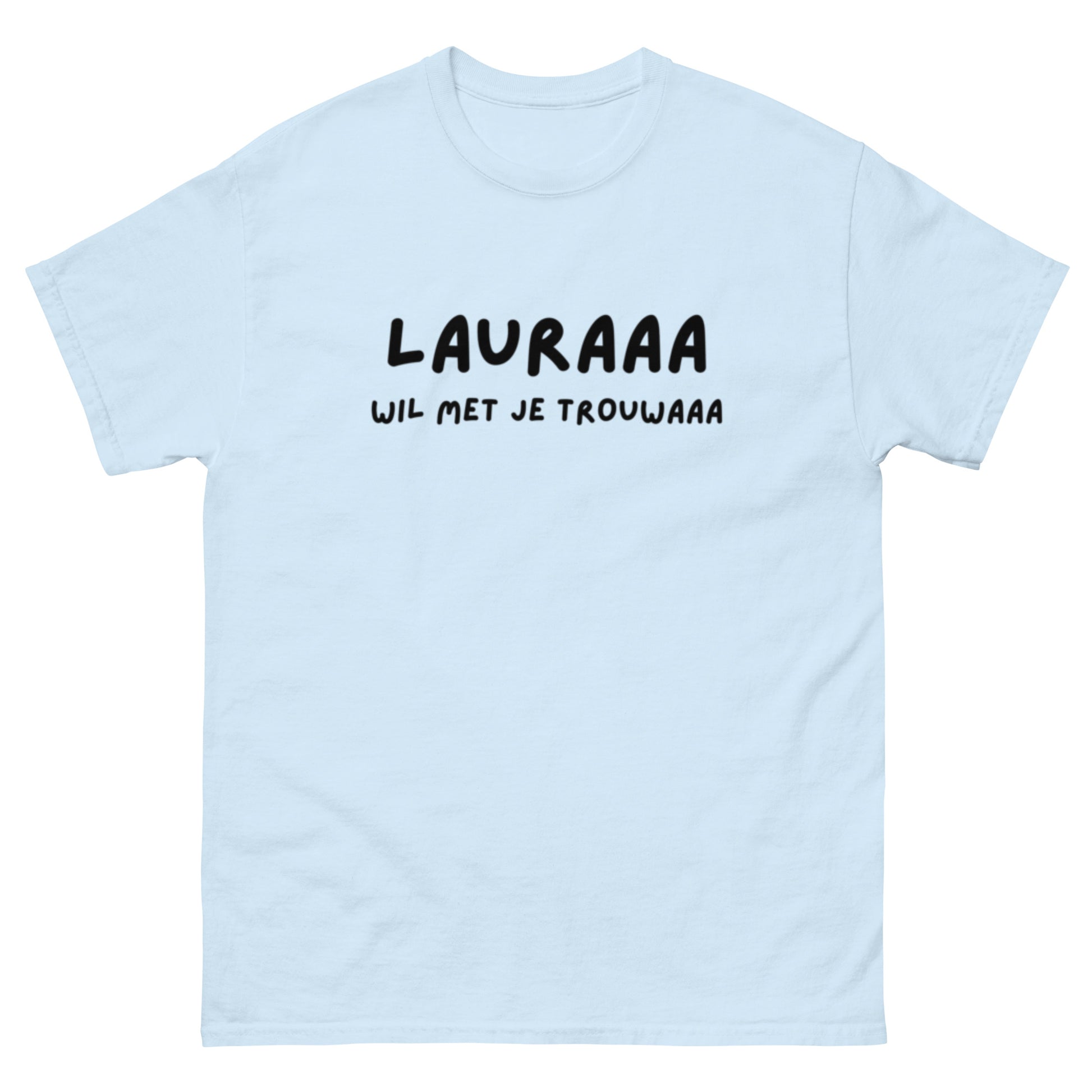 Laura wil met je trouwen T-shirt Unisex