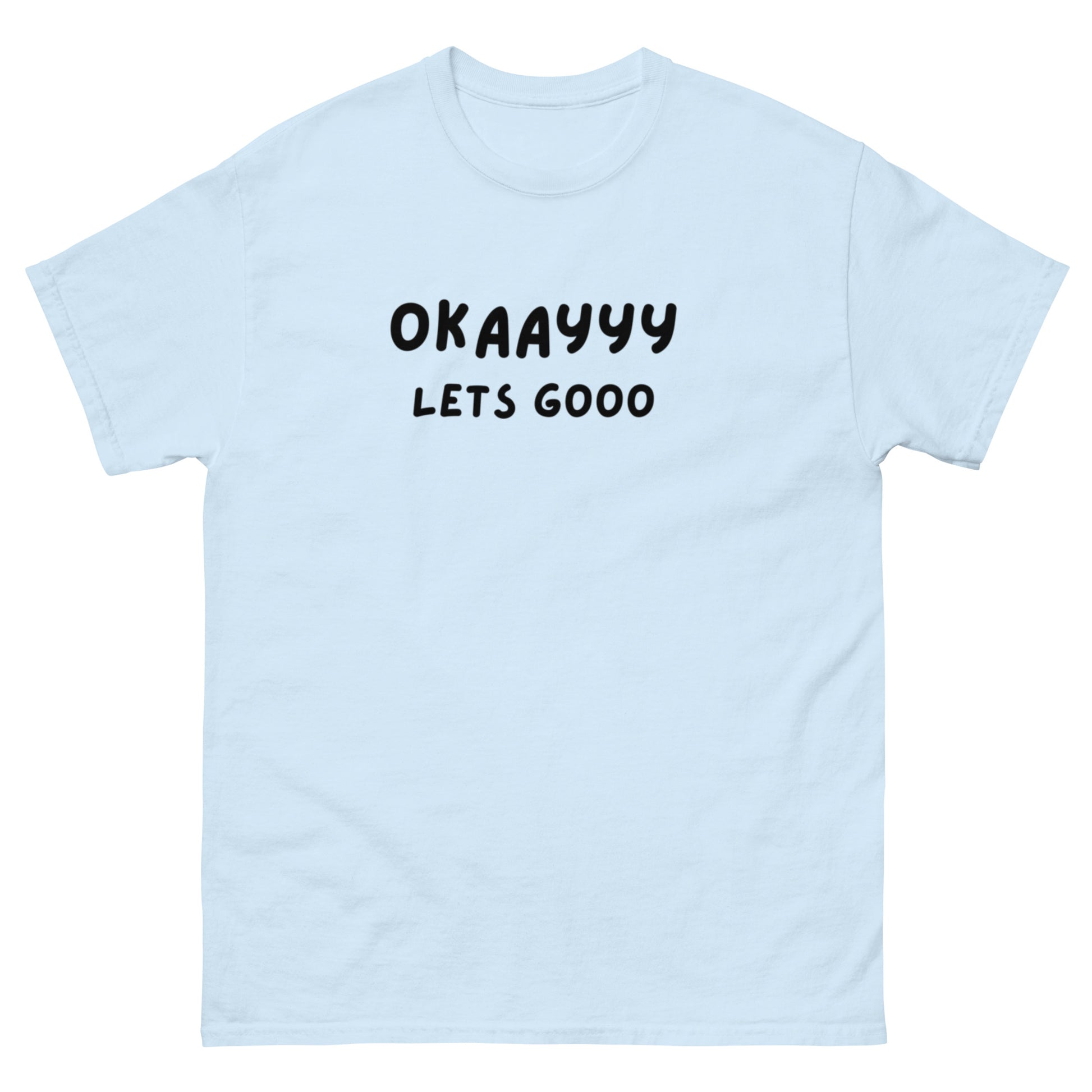 Okay Lets Go Unisex t-shirt