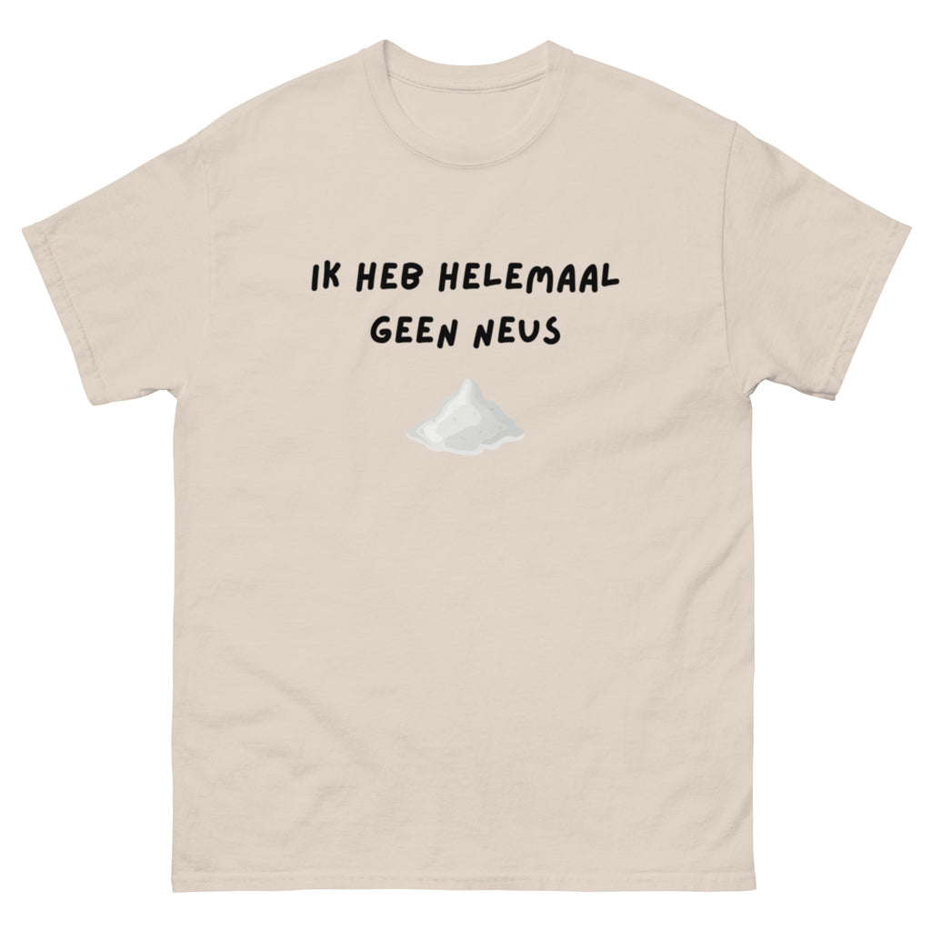 Ik heb helemaal geen neus Unisex T-shirt