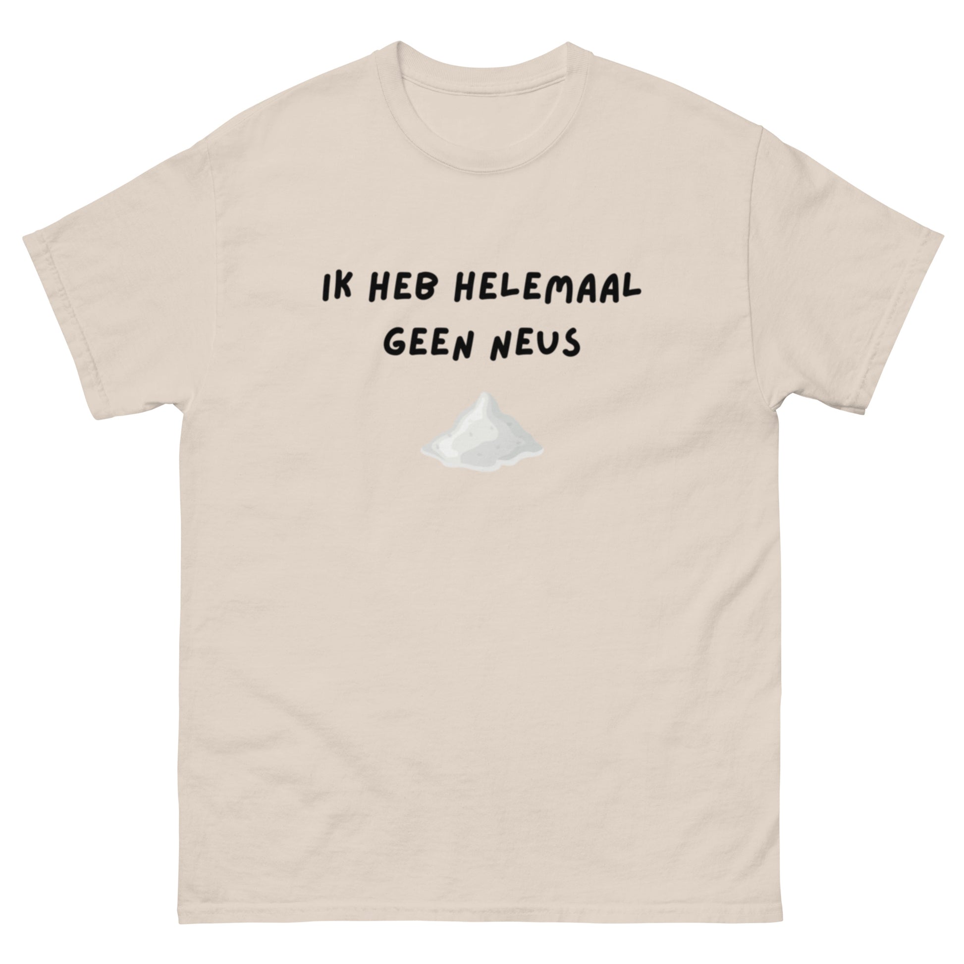 Ik heb helemaal geen neus Unisex T-shirt