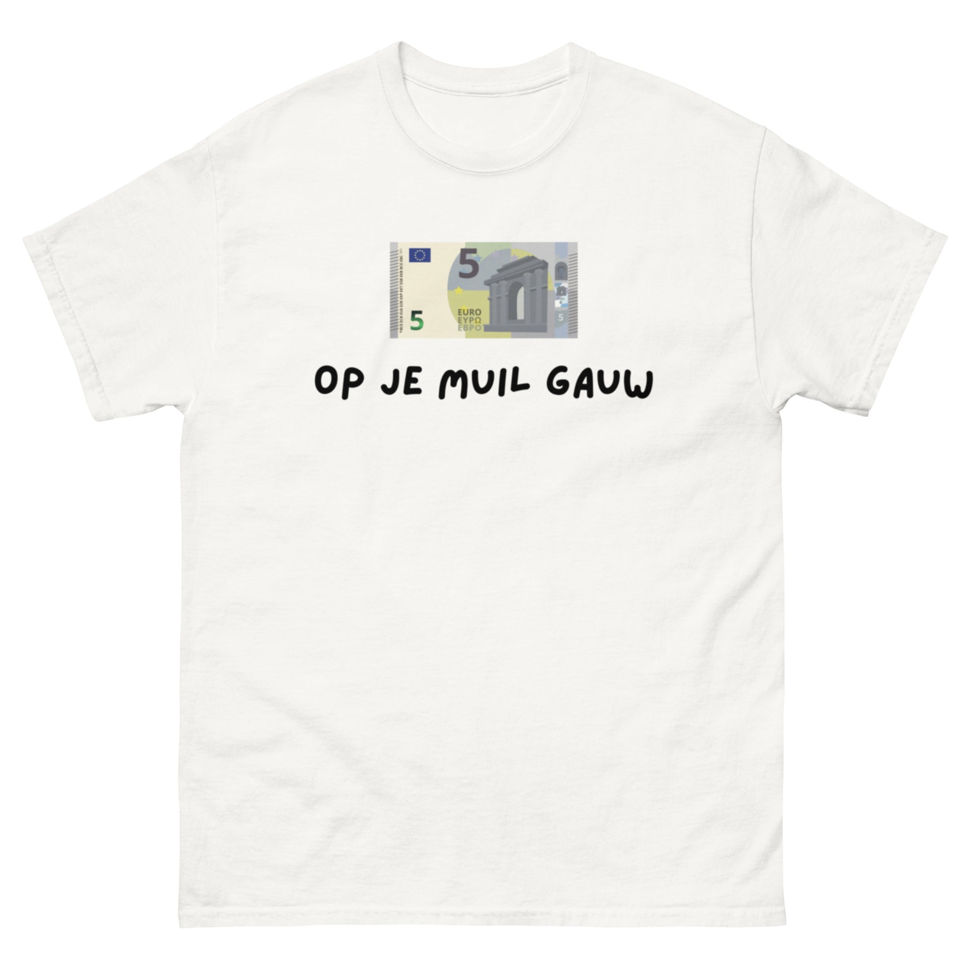 5 euro op je muil gauw unisex t-shirt